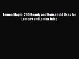 Read Lemon Magic: 200 Beauty and Household Uses for Lemons and Lemon Juice PDF Online