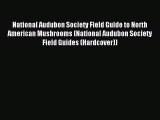 Read National Audubon Society Field Guide to North American Mushrooms (National Audubon Society