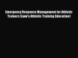 Read Emergency Response Management for Athletic Trainers (Lww's Athletic Training Education)