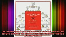 DOWNLOAD FREE Ebooks  The Cookbook Library Four Centuries of the Cooks Writers and Recipes That Made the Modern Full Ebook Online Free