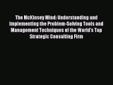 Read The McKinsey Mind: Understanding and Implementing the Problem-Solving Tools and Management