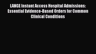 [Read] LANGE Instant Access Hospital Admissions: Essential Evidence-Based Orders for Common