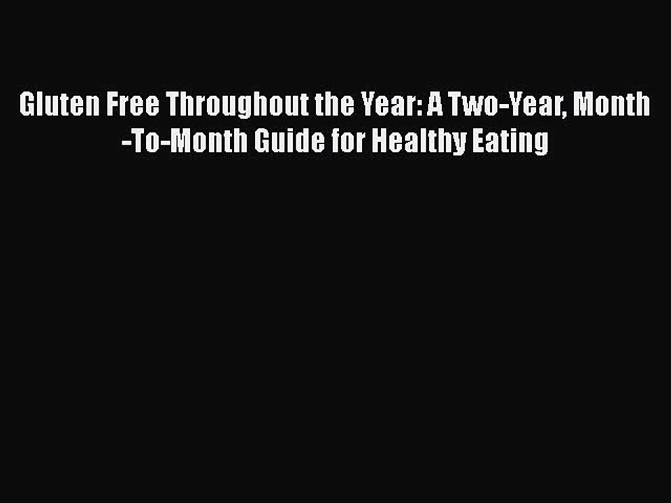 Read Books Gluten Free Throughout the Year: A Two-Year Month-To-Month Guide for Healthy Eating