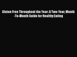 Read Books Gluten Free Throughout the Year: A Two-Year Month-To-Month Guide for Healthy Eating