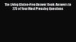 Read Books The Living Gluten-Free Answer Book: Answers to 275 of Your Most Pressing Questions