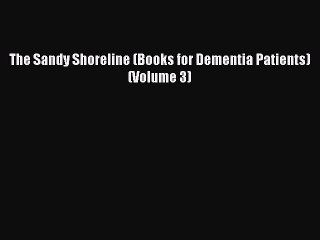 Read Books The Sandy Shoreline (Books for Dementia Patients) (Volume 3) ebook textbooks