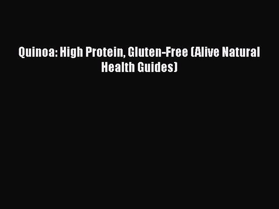 Read Books Quinoa: High Protein Gluten-Free (Alive Natural Health Guides) E-Book Free