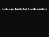 Download Jack Reacher: Never Go Back: A Jack Reacher Novel PDF Online