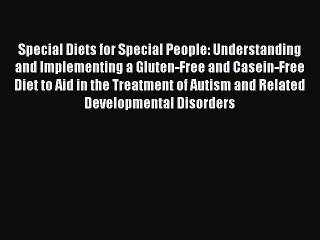 Read Books Special Diets for Special People: Understanding and Implementing a Gluten-Free and