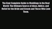 Read The Knot Complete Guide to Weddings in the Real World: The Ultimate Source of Ideas Advice