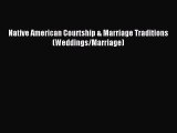 Download Native American Courtship & Marriage Traditions (Weddings/Marriage) PDF Online
