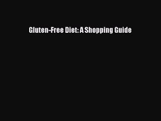 Read Books Gluten-Free Diet: A Shopping Guide ebook textbooks