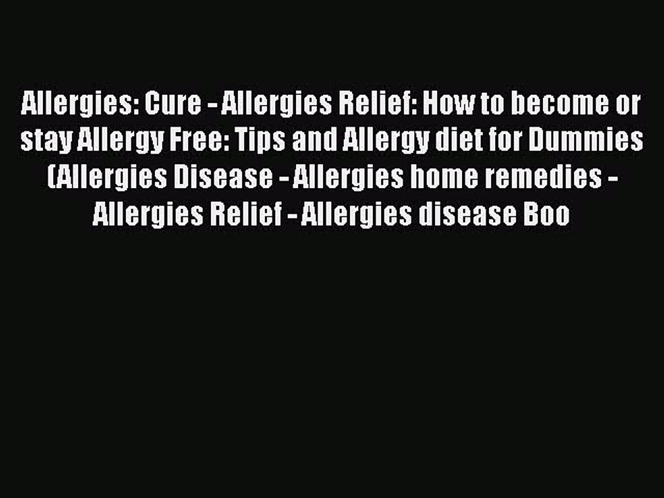 Download Books Allergies: Cure - Allergies Relief: How to become or stay Allergy Free: Tips
