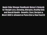 Read Books Apple Cider Vinegar Handbook: Nature's Remedy for Weight Loss Detoxing Allergies