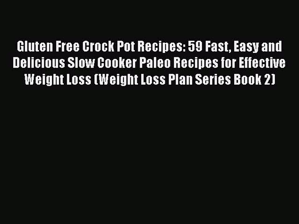 Read Books Gluten Free Crock Pot Recipes: 59 Fast Easy and Delicious Slow Cooker Paleo Recipes