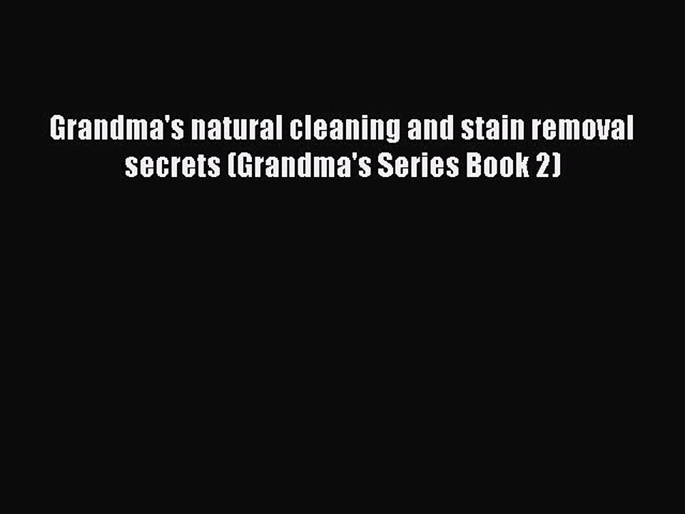 Read Books Grandma's natural cleaning and stain removal secrets (Grandma's Series Book 2) ebook