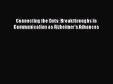 Read Books Connecting the Dots: Breakthroughs in Communication as Alzheimer's Advances E-Book