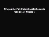 Read Books A Potpourri of Pink: Picture Book for Dementia Patients (L2) (Volume 1) ebook textbooks