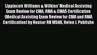 [Read] Lippincott Williams & Wilkins' Medical Assisting Exam Review for CMA RMA & CMAS Certification