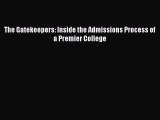 Read The Gatekeepers: Inside the Admissions Process of a Premier College Ebook Free