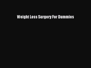 Read Books Weight Loss Surgery For Dummies E-Book Free