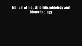 Read Manual of Industrial Microbiology and Biotechnology Ebook Free