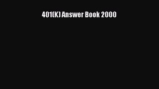 [PDF] 401(K) Answer Book 2000 Read Full Ebook