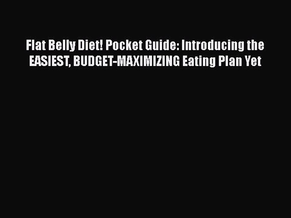 Read Books Flat Belly Diet! Pocket Guide: Introducing the EASIEST BUDGET-MAXIMIZING Eating