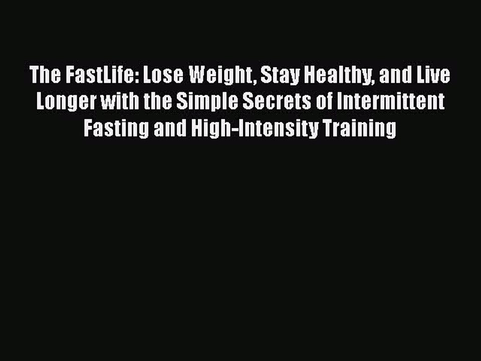 Download Books The FastLife: Lose Weight Stay Healthy and Live Longer with the Simple Secrets
