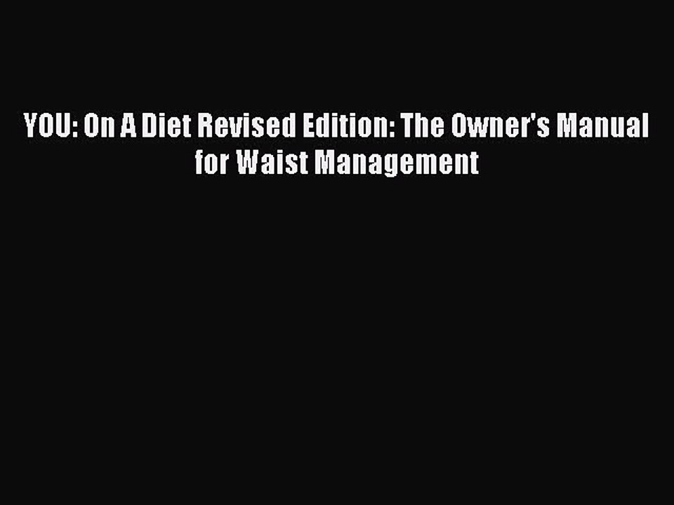 Read Books YOU: On A Diet Revised Edition: The Owner's Manual for Waist Management E-Book Free