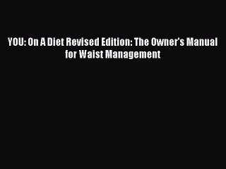 Read Books YOU: On A Diet Revised Edition: The Owner's Manual for Waist Management E-Book Free