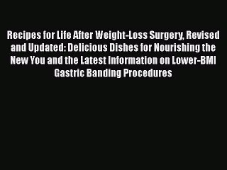 Read Books Recipes for Life After Weight-Loss Surgery Revised and Updated: Delicious Dishes