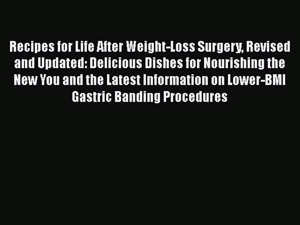 Read Books Recipes for Life After Weight-Loss Surgery Revised and Updated: Delicious Dishes