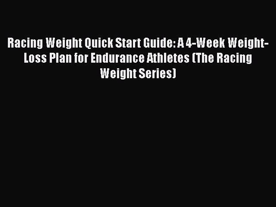 Read Books Racing Weight Quick Start Guide: A 4-Week Weight-Loss Plan for Endurance Athletes