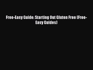 Read Books Free-Easy Guide: Starting Out Gluten Free (Free-Easy Guides) ebook textbooks