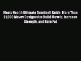 Read Books Men's Health Ultimate Dumbbell Guide: More Than 21000 Moves Designed to Build Muscle