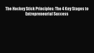 Download The Hockey Stick Principles: The 4 Key Stages to Entrepreneurial Success PDF Free
