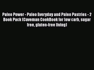 Read Books Paleo Power - Paleo Everyday and Paleo Pastries - 2 Book Pack (Caveman CookBook