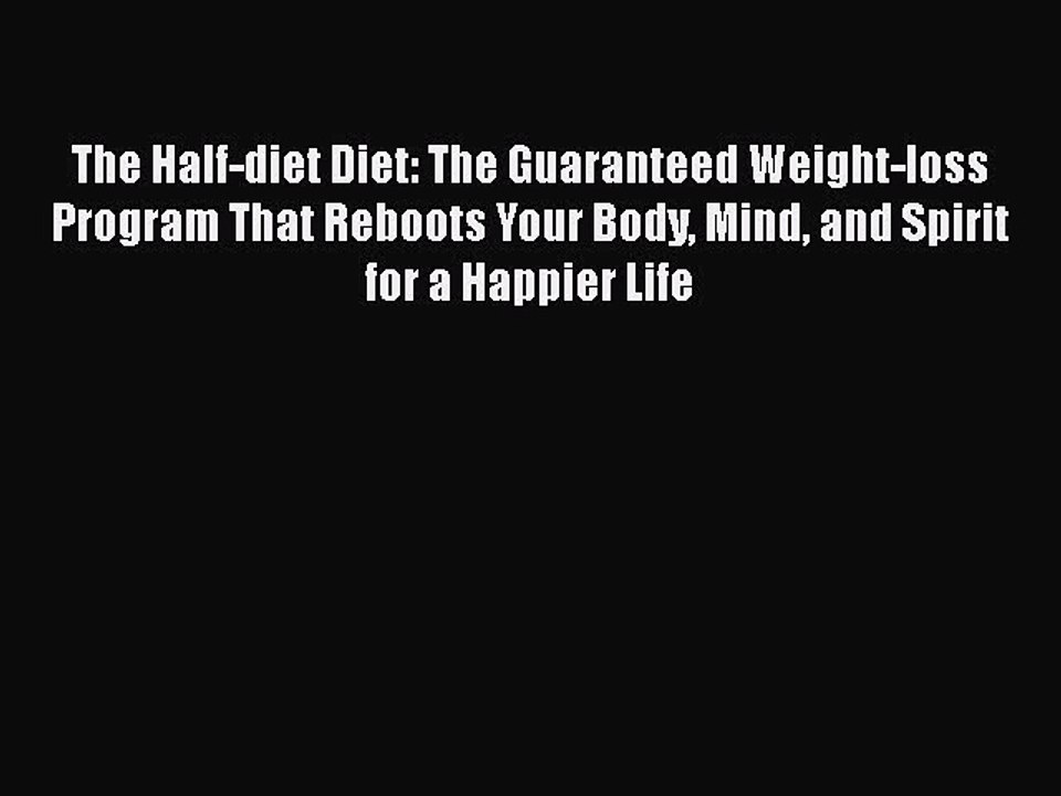 Download Books The Half-diet Diet: The Guaranteed Weight-loss Program That Reboots Your Body