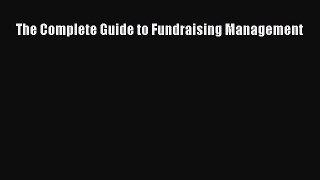 Read The Complete Guide to Fundraising Management Ebook Online