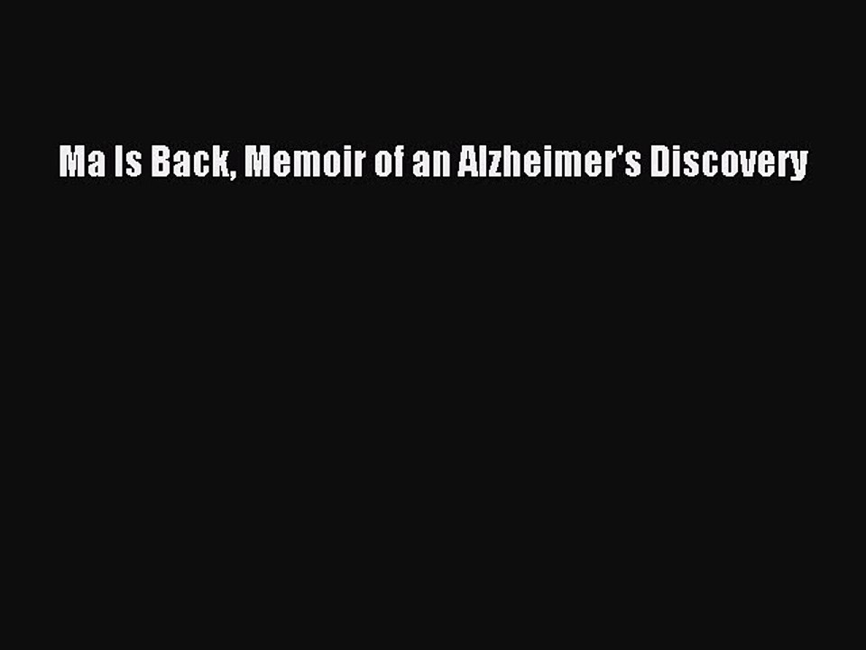Download Books Ma Is Back Memoir of an Alzheimer's Discovery ebook textbooks