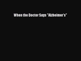 Download Books When the Doctor Says Alzheimer's ebook textbooks