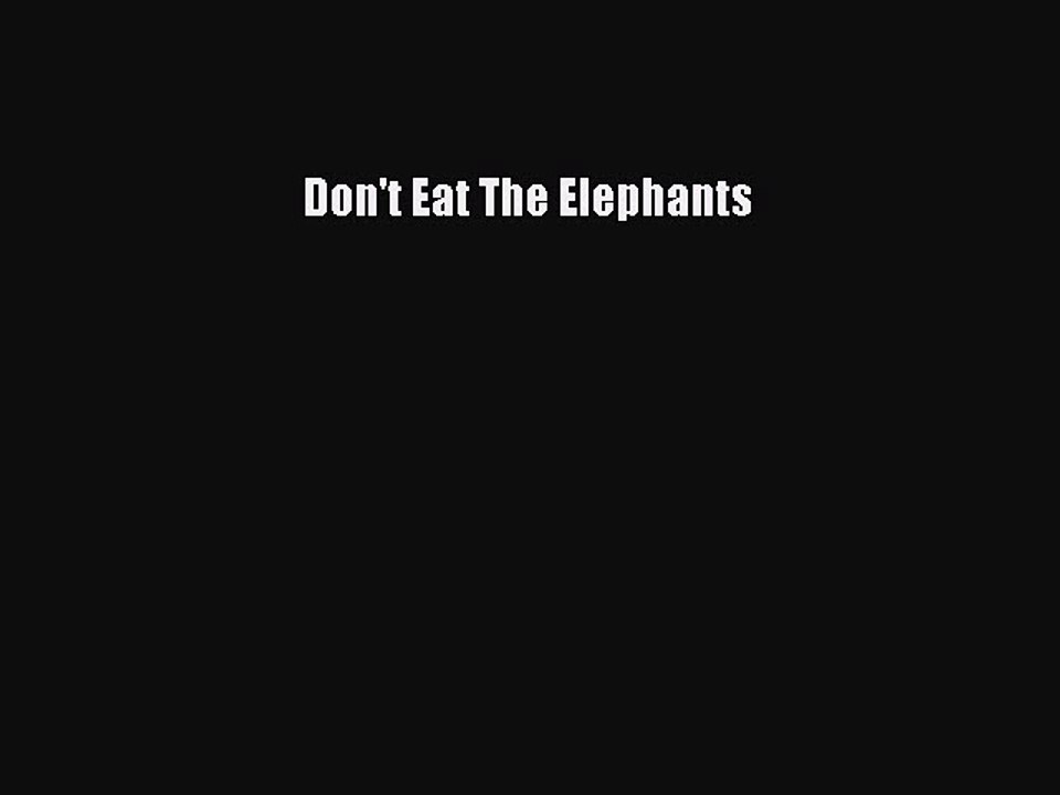 Read Books Don't Eat The Elephants ebook textbooks