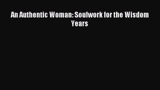 Download An Authentic Woman: Soulwork for the Wisdom Years Ebook Online