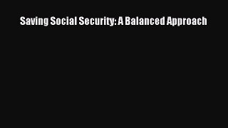 Read Saving Social Security: A Balanced Approach Ebook Free