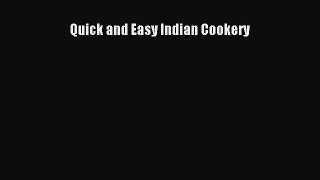 Read Quick and Easy Indian Cookery Ebook Free