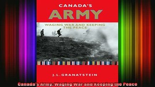 READ book  Canadas Army Waging War and Keeping the Peace Full Free