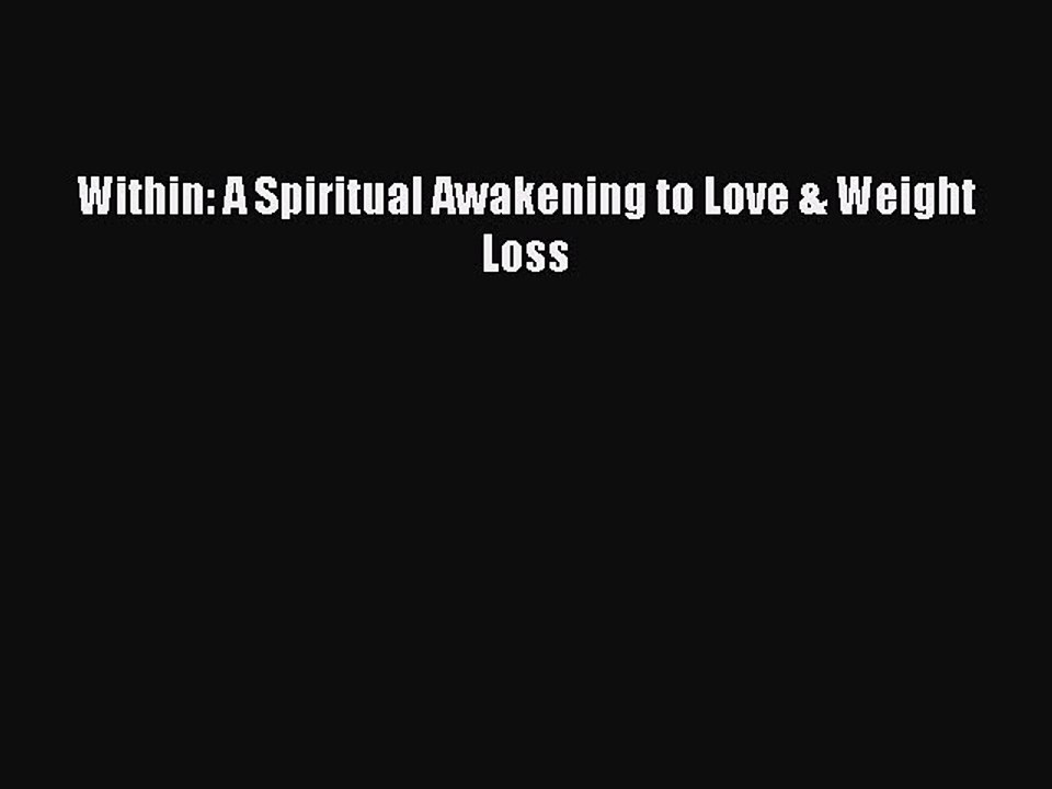 Read Books Within: A Spiritual Awakening to Love & Weight Loss PDF Online