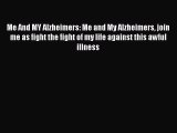 Read Books Me And MY Alzheimers: Me and My Alzheimers join me as fight the fight of my life