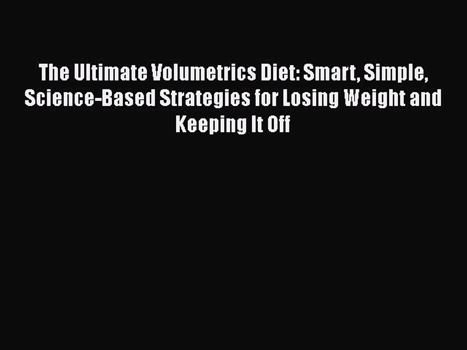 Read Books The Ultimate Volumetrics Diet: Smart Simple Science-Based Strategies for Losing